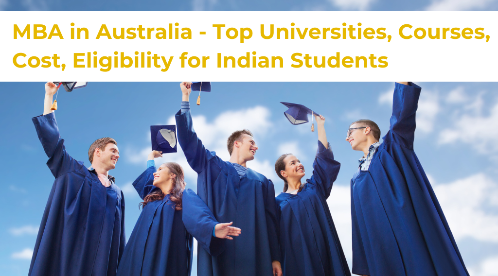 MBA in Australia - Top Universities, Courses, Cost, Eligibility for Indian Students MBA in Australia - Top Universities, Courses, Cost, Eligibility for Indian Students