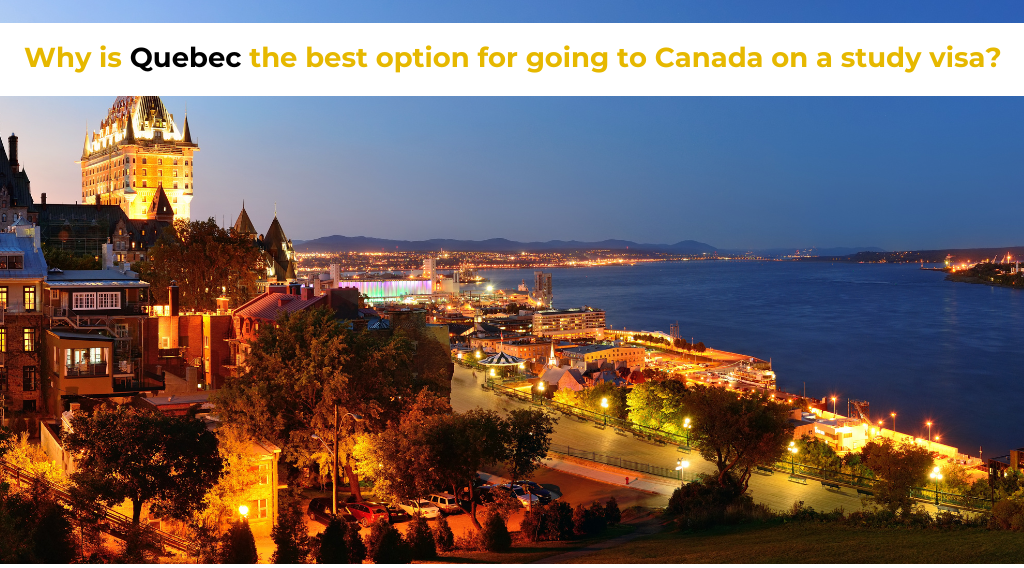 Why is Quebec the best option for going to Canada on a study visa?